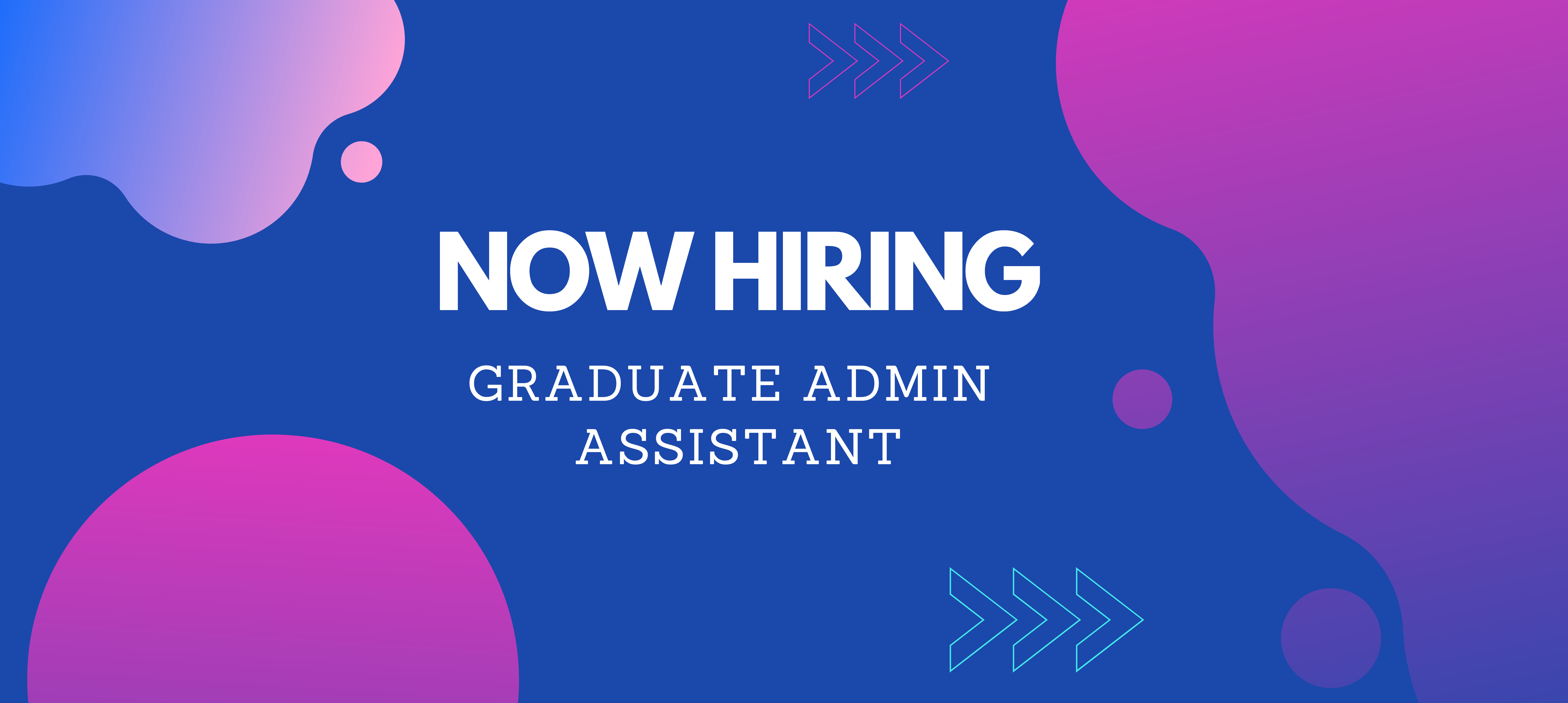 Hiring a Graduate Admin Assistant- Apply Now!